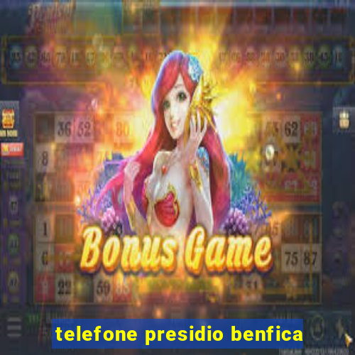 telefone presidio benfica